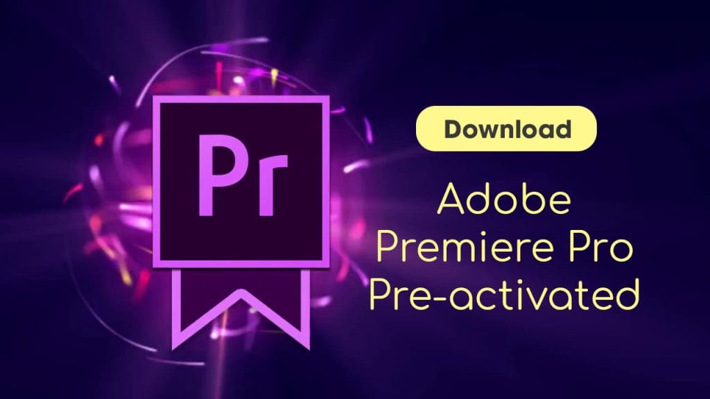 Adobe Premiere Pro được kích hoạt sẵn - Tải xuống Adobe Premiere pro miễn phí