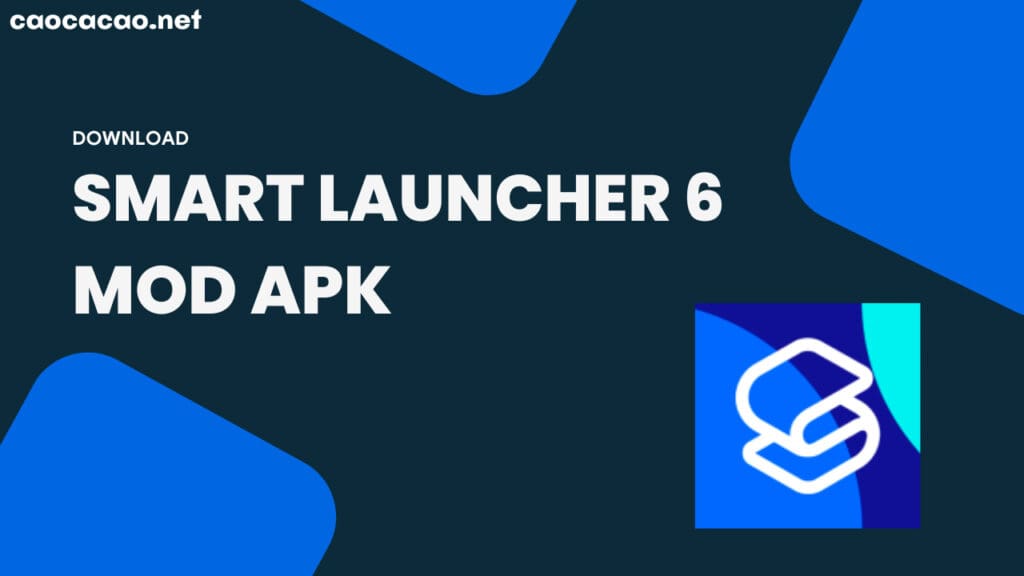 Smart Launcher APK Mod v6.3 - Tổng hợp Launcher và tính năng hữu ích cho Android